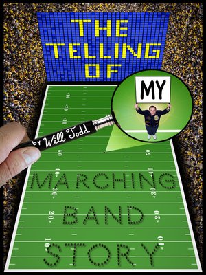 cover image of The Telling of My Marching Band Story
